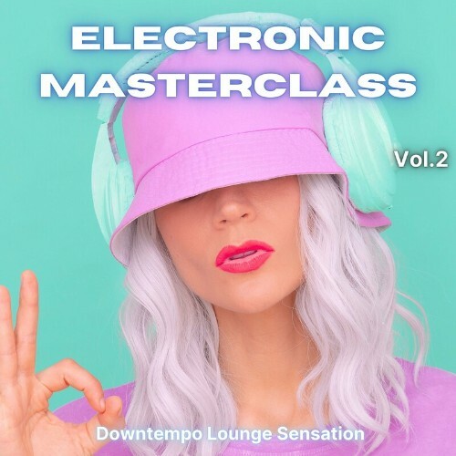 VA - Electronic Masterclass, Vol. 2 (Downtempo Lounge Selection) (2022) (MP3)