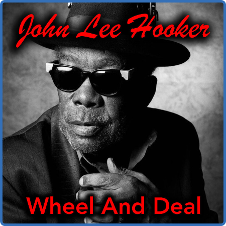 John Lee Hooker - Wheel And Deal (2022) FLAC