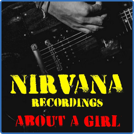Nirvana - About A Girl Nirvana Recordings (2022) FLAC