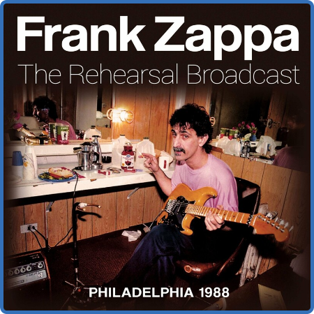 Frank Zappa - The Rehearsal Broadcast (2022)