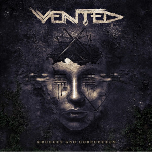 Vented - Cruelty and Corruption (2022)
