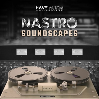 Have Audio NASTRO Soundscapes KONTAKT