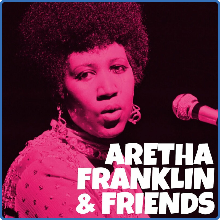 Aretha Franklin - Aretha Franklin & Friends (2022) FLAC