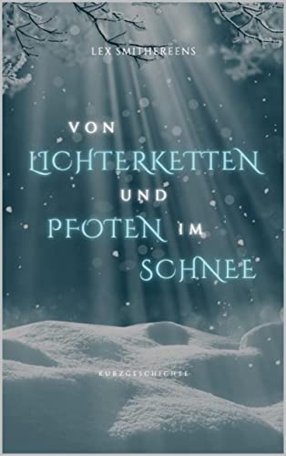 Cover: Smithereens, Lex  -  Von Lichterketten und Pfoten im Schnee: Kurzgeschichte (Kurzgeschichtensammlung)