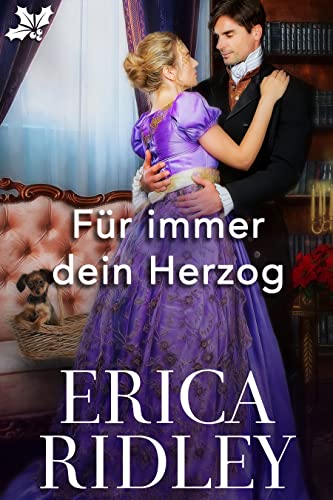 Erica Ridley  -  F&uuml;r immer dein Herzog (Die Herz&ouml;ge von Weihnacht 12)