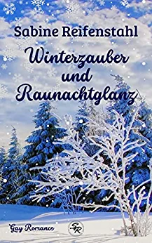Reifenstahl, Sabine  -  Winterzauber und Raunachtglanz