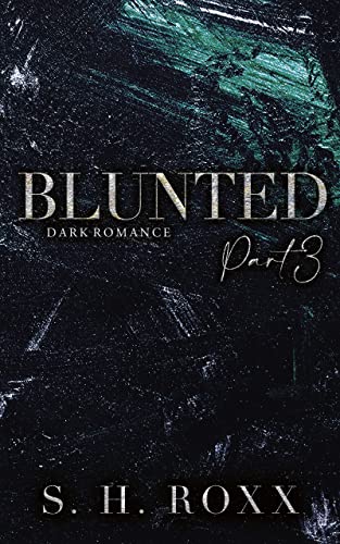 S. H. Roxx  -  Blunted: Part 3