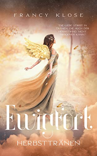 Francy Klose  -  Ewigfort: Herbsttr&auml;nen (Ewigfort - Saga 2)