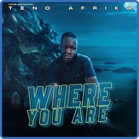 Teno Afrika - Where You Are (+ Bonus) (2022) [16Bit-44 1kHz] FLAC