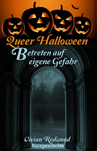 Cover: Redwood, Vivian  -  Queer Halloween: Betreten auf eigene Gefahr: Kurzgeschichte