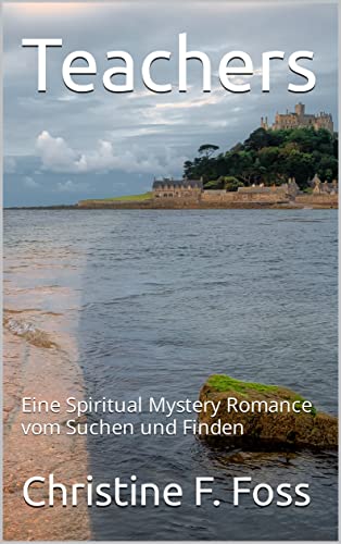 Cover: Foss, Christine F.  -  Teachers: Eine Spiritual Mystery Romance vom Suchen und Finden