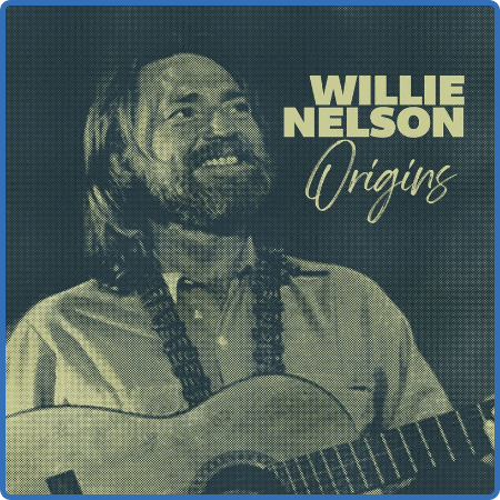 Willie Nelson - Origins  The Early Willie Nelson Collection (2022) FLAC