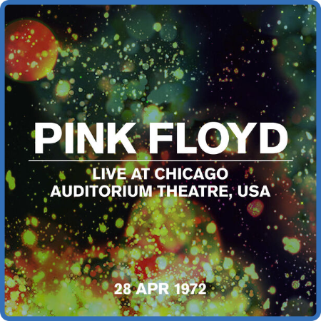 Pink Floyd - Live at Chicago Auditorium Theatre, USA, 28 April 1972 (2022)