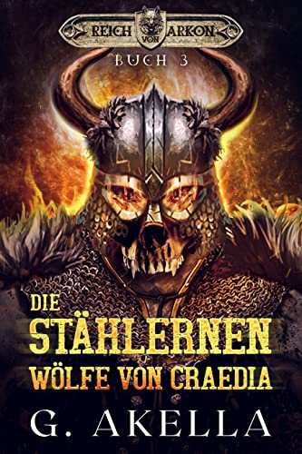 Cover: G. Akella  -  Die stählernen Wölfe von Craedia: Epic LitRpg (Reich von Arkon 3)