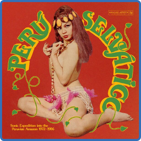 Various Artists - Perú Selvático - Sonic Expedition into the Peruvian Amazon 1972-...