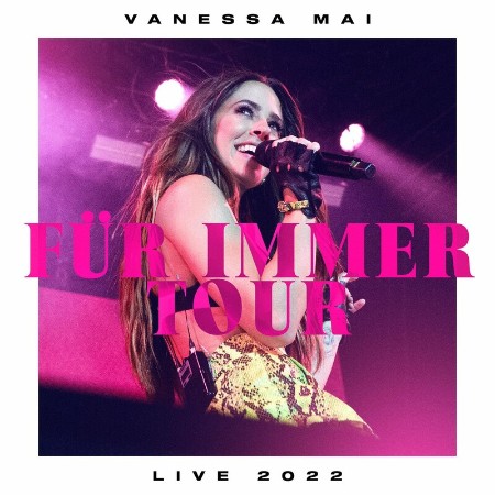 Vanessa Mai - Für Immer Tour Live 2022 (2022)