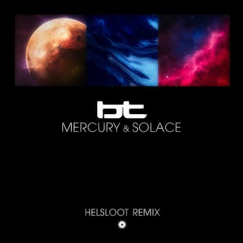 VA - BT - Mercury & Solace (Helsloot Remix) (2022) (MP3)
