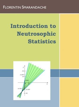 Introduction to Neutrosophic Statistics new 4937ec2c8d04595f08f9b6da9e9d5ac2