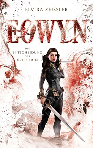 Cover: Elvira Zeißler  -  Eowyn: Die Entscheidung der Kriegerin (Eowyn - Saga Ii)