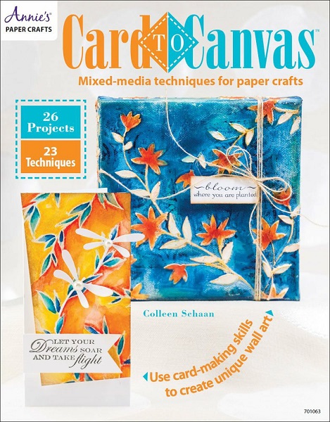 Colleen Schaan - Card to Canvas: Mixed-Media Techniques for Paper Crafts (2015)