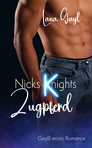 Cover: Gayl, Lana  -  Nicks (K)nights  -  Zugpferd: Gay(l) erotic Romance