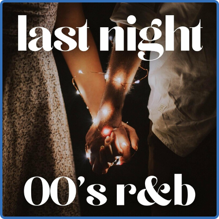 Various Artists - Last Night - 00's R&B (2022)