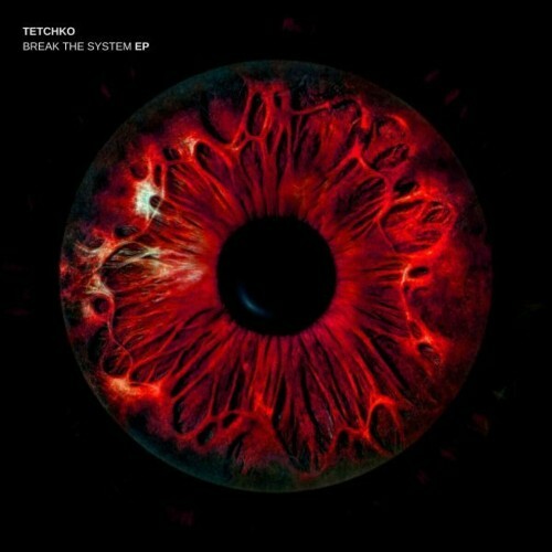 TETCHKO - Break The System EP (2022)