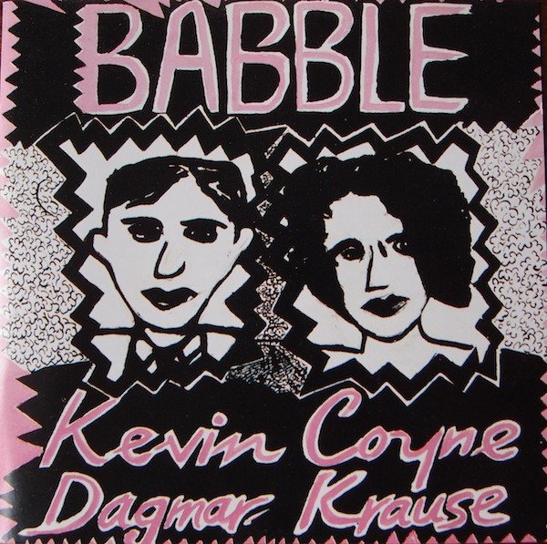 Kevin Coyne & Dagmar Krause - Babble (1979) (1991) Lossless