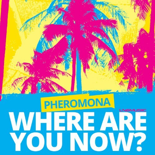 Pheromona - Where Are You Now (2022)