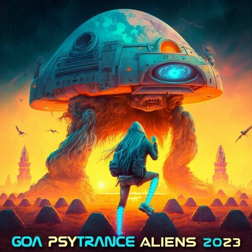 Goa Psy Trance Aliens 2023 (2022)