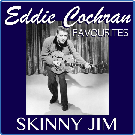 Eddie Cochran - Skinny Jim Eddie Cochran Favourites (2022) FLAC