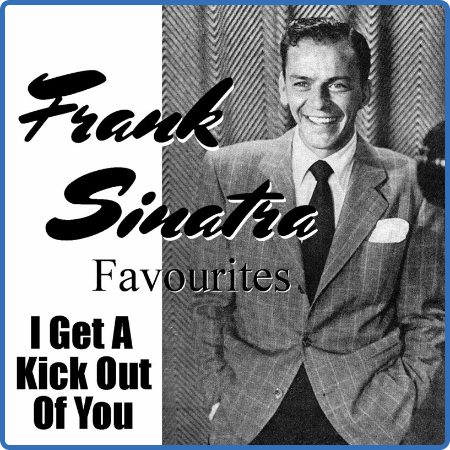 Frank Sinatra - I Get A Kick Out Of You Frank Sinatra Favourites (2022) FLAC