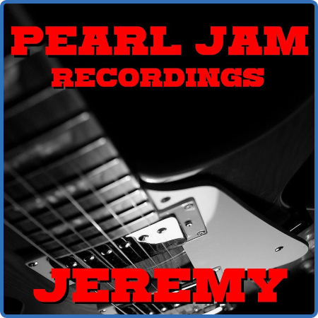 Pearl Jam - Jeremy Pearl Jam Recordings (2022) FLAC