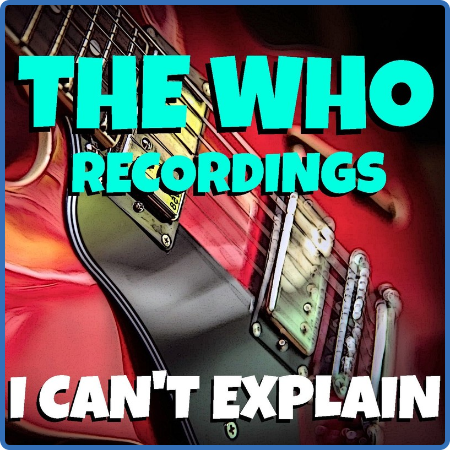 The Who - I Can't Explain The Who Recordings (2022) FLAC