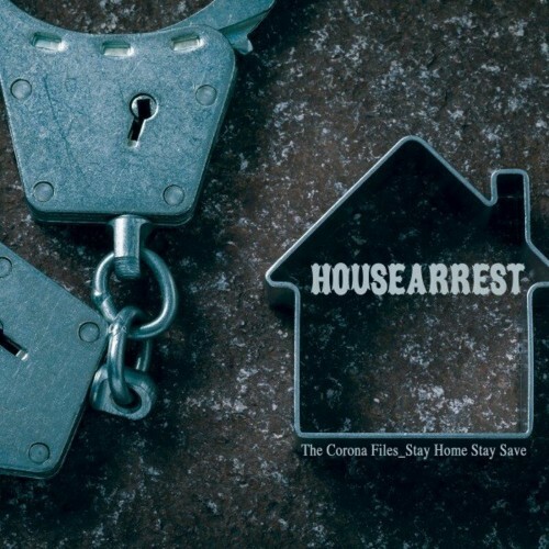 Housearrest: The Corona Files_ Stay Home Stay Save (2022)