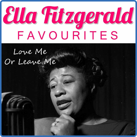 Ella Fitzgerald - Love Me Or Leave Me Ella Fitzgerald Favourites (2022) FLAC