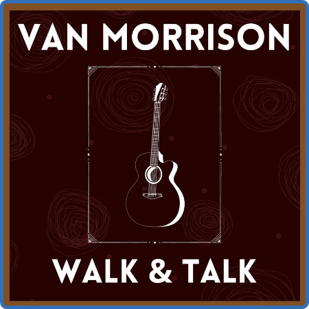 Van Morrison - Walk & Talk (2022) FLAC