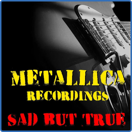 Metallica - Sad But True Metallica Recordings (2022) FLAC