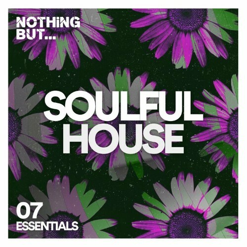 VA - Nothing But... Soulful House Essentials, Vol. 07 (2022) (MP3)