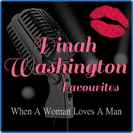 Dinah Washington - When A Woman Loves A Man Dinah Washington Favourites (2022) FLAC