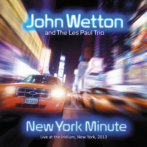 John Wetton & The Les Paul Trio - New York Minute 2015