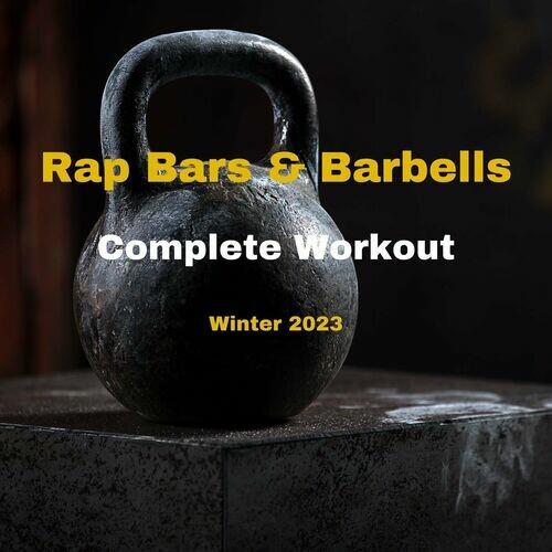 Rap Bars and Barbells - Winter 2023 - Complete Workout (2022)