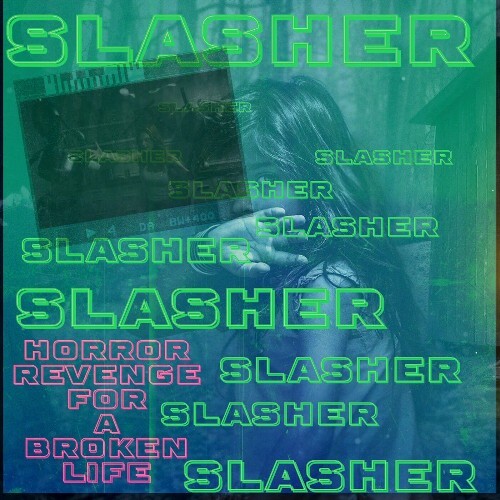 Slasher - Horror Revenge for a Broken Life (2022)