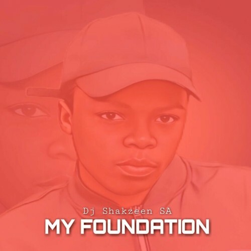 Dj Shakzeen SA - My Foundation (2022)