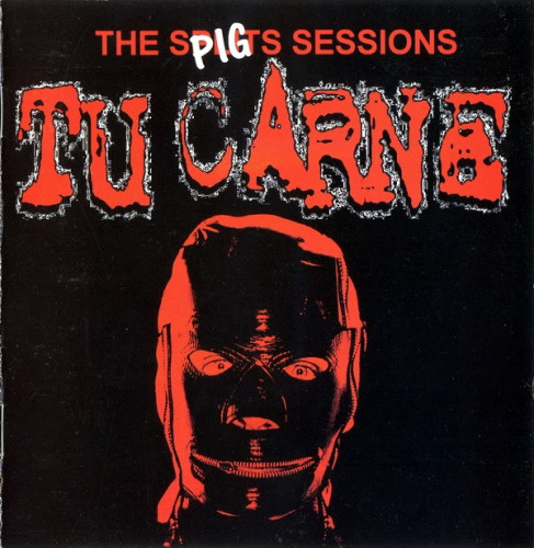 Tu Carne - The Pig Split Sessions (Compilation) 2008