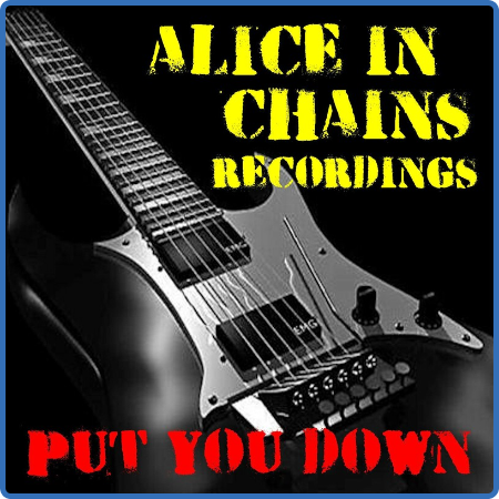 Alice In Chains - Put You Down Alice In Chains Recordings (2022) FLAC