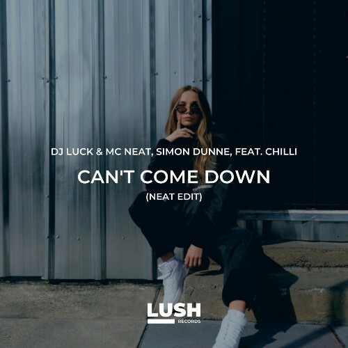 DJ Luck & MC Neat, Chili & Simon Dunne - Can't Come Down (Neat Edit) (2022)