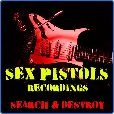 Sex Pistols - Search & Destroy Sex Pistols Recordings (2022) FLAC