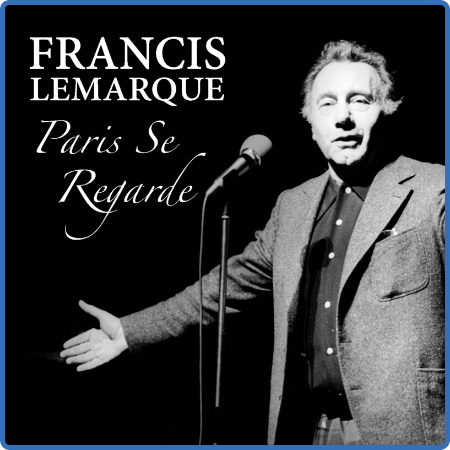 Francis Lemarque - Paris Se Regarde (2022) FLAC