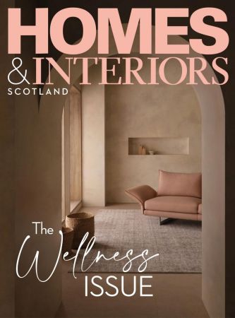 Homes & Interiors Scotland - The wellnes issue, January/February 2023